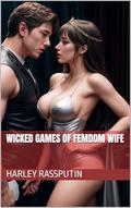 Wicked Games of Femdom Wife (Russian Mistress #14) by Harley Rassputin