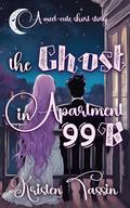 The Ghost in Apartment 99B by Kristen Tassin