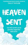 Send Me An Angel: an enemies to lovers supernatural romantic comedy by Cally Taylor