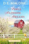 Apple Blossom Dreams: a Contemporary, Small-Town Romance (Port Chance #2) by D.E. Malone