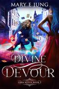 Divine and Devour (The Libra Witch #3) by Mary E. Jung