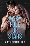 A Sky Full Of Stars: A Brother’s Best Friend Sports Romance by Katherine Jay