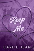 Keep Me (The RLU #3) by Carlie Jean