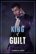 King of Guilt: A Fake Marriage Romance (Billionaire Kings of New York #4) by Gabrielle Snow
