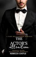 The Actor's Attraction: (Crystal River Billionaire Brothers #4) by Rebecca Castle