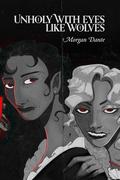 Unholy with Eyes like Wolves by Morgan Dante
