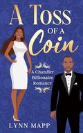 Toss of a Coin (A Chandler Billionaire Romance #2) by Lynn Mapp
