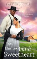 My Elusive Amish Sweetheart: A Cedar Creek Amish Prequel by Parker J. Cole