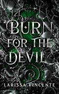 Burn for the Devil: A dark romance (Burning Duet #1) by Larissa Vincente
