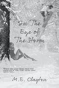 In the Eye of the Storm by M.E. Clayton