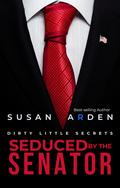 Seduced by the Senator by Susan Arden