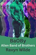 BaOBy: Out of THIS World Clones (Alien Band of Brothers #3) by Ravyn Wilde