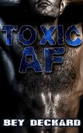Toxic AF by Bey Deckard