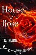 House of Rose by T.K. Thorne