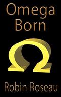 Omega Born by Robin Roseau