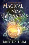 Magical New Beginnings by Brenda Trim