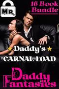 Daddy’s CARNAL LOAD (Daddy Fantasies 16 Book Collections #4) by Mr. Dom