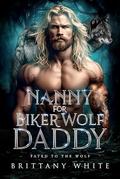 Nanny For Biker Wolf Daddy: A Single Dad and Nanny Werewolf Shifter Romance (Fated To The Wolf #5) by Brittany White