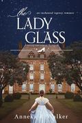 The Lady Glass by Anneka R. Walker