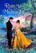 Ruin Me by Midnight (The Flower Sisters #4) by Ginny B. Moore