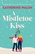 A Mistletoe Kiss (Fitzpatrick Christmas #1.5) by Catherine Walsh