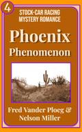 Phoenix Phenomenon (Stock-Car Mystery Romance #4) by Fred Vander Ploeg