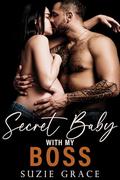 Secret Baby With My Boss: Age Gap Romance by Suzie Grace
