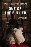 One of the Bullied: A Dark College Bully Romance by Rachel Carlton Abrams
