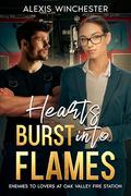 Hearts Burst into Flames: Enemies to Lovers at the Oak Valley FD by Alexis Winchester