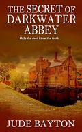 The Secret of Darkwater Abbey by Jude Bayton