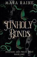 Unholy Bonds: A Dark Serial Killer Romantic Suspense by Maya Raine