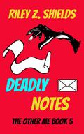 Deadly Notes by Riley Z. Shields