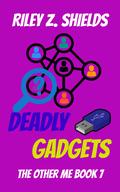 Deadly Gadgets by Riley Z. Shields