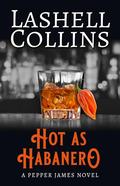 Hot As Habanero (Agent Pepper James #1) by Lashell Collins