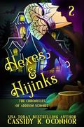 Hexes & Hijinks: A small town Paranormal Women's Fiction story (The chronicles of Addison Schmidt #2) by Cassidy K. O'Connor