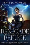 Renegade Refuge (Bringing Home the Chaos #1) by Krys D.W. Wylie