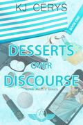 Desserts over Discourse (Alpha Angels #1) by KJ Cerys