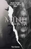 Mine for the Night (Mine Forever Duet #1) by Nyx Graves