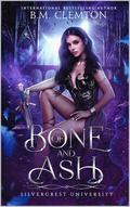Of Bone and Ash (Silverwood University #1) by B.M. Clemton