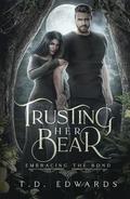 Trusting Her Bear by T. D. Edwards