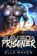 Saved By the Prisoner by Ella Maven