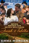 Josiah & Tabitha (Seven Brides for Seven Brothers #6) by Emma Morgan