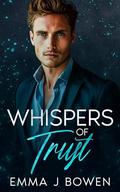 Whispers of Trust: An Opposites Attract, Forced Proximity Suspenseful Romance by Emma J. Bowen