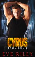 Cyrus (Smokejumpers) (Smokejumpers #2) by Eve Riley