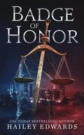 Badge of Honor by Hailey Edwards