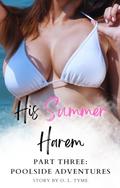 His Summer Harem: Part Three: Poolside Adventures by O. L. Tyme