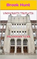 University Triplets: Freshman Year by Brook Hunt