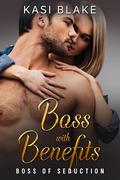 Boss with Benefits by Kasi Blake