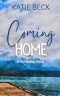 Coming Home: A Haven Bay novel by Katie Beck