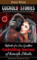 Cuckolding journey of Hotwife Sheila: Rebirth of a sex goddess (Cuckold Stories #16) by Deni Wom